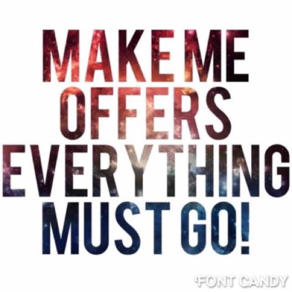 EVERYTHING NEEDS TO GO!